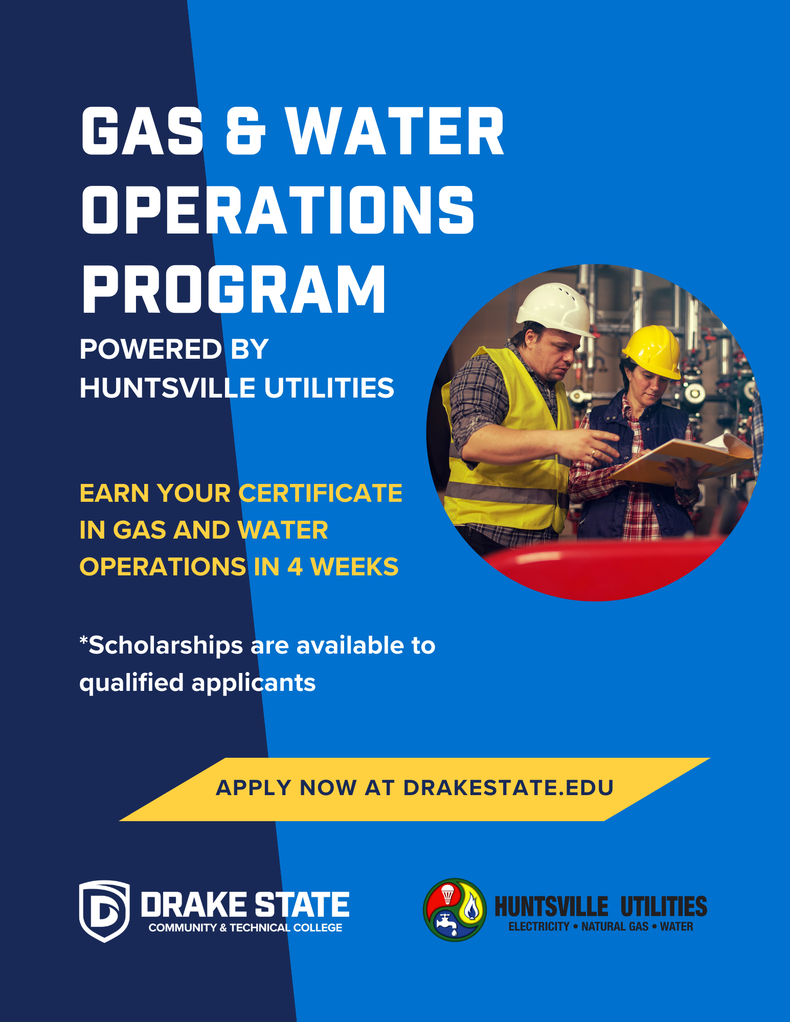 Gas and water operations program. Powered by Huntsville Utilities. Earn your certificate in gas and water operations in four weeks. Scholarships are available to qualified applicants. Apply now at drakestate.edu